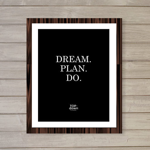 Dream. Plan. Do. | Digital Download Poster Printable from Top·Down Planner, Measures 8" x 10"